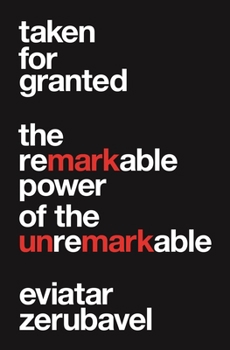 Paperback Taken for Granted: The Remarkable Power of the Unremarkable Book