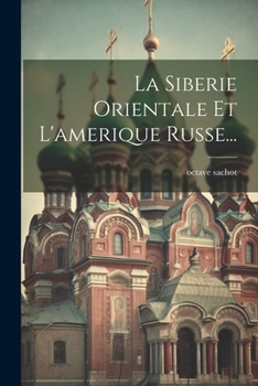 Paperback La Siberie Orientale Et L'amerique Russe... [French] Book