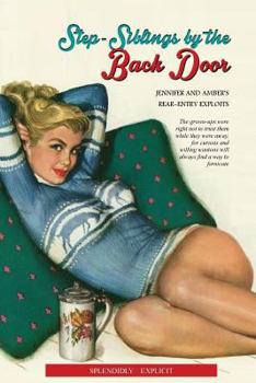 Paperback Step-Siblings by the Back Door: Jennifer and Amber's Rear-Entry Exploits Book