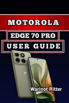 Paperback Motorola Edge 70 Pro User Guide: Master Photography, Performance & Optimization Book