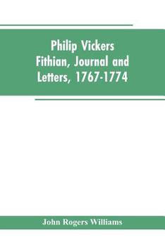 Paperback Philip Vickers Fithian, Journal and Letters, 1767-1774: Student at Princeton College, 1770-72, Tutor at Nomini Hall in Virginia, 1773-74 Book