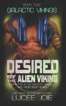 Paperback Desired by the Alien Viking: Book Two in the Galactic Vikings Mail Order Bride Series Book