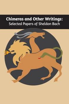 Paperback Chimeras and other writings: Selected Papers of Sheldon Bach Book