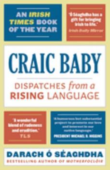 Paperback Craic Baby: Dispatches from a Rising Language Book