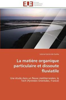 Paperback La matière organique particulaire et dissoute fluviatile [French] Book