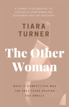 Paperback The Other Woman: A Journey to Celebrating the Success of Other Women and Overcoming Envy and Insecurity Book