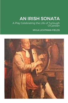 Paperback An Irish Sonata: A Play Celebrating the Life of Turlough O'Carolan Book