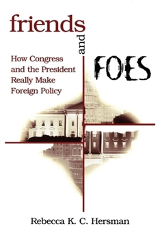 Paperback Friends and Foes: How Congress and the President Really Make Foreign Policy Book