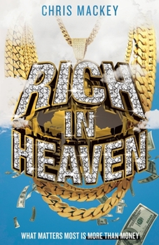 Paperback Rich In Heaven: What Matters Most Is More Than Money Book