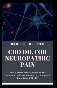 Paperback CBD Oil for Neuropathic Pain: Comprehensive Guide on Using CBD Oil to Get Rid of That Pain Book