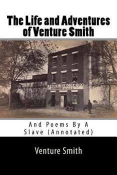 Paperback The Life and Adventures of Venture Smith: And Poems By A Slave (Annotated) Book
