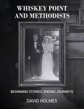 Paperback Whiskey Point and Methodists: Beginning stories, Ending Journeys Book