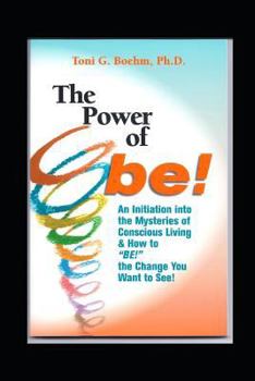 Paperback The Power of Be!: An Initiation Into Soul Mystery! Introducing: "dance at the Edge of Mystery" & "conscious Neutrality Book