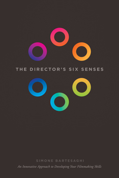 Paperback The Director's Six Senses: An Innovative Approach to Developing Your Filmmaking Skills Book