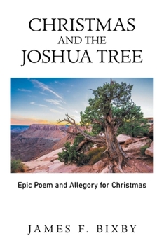 Paperback Christmas and the Joshua Tree: Epic Poem and Allegory for Christmas Book