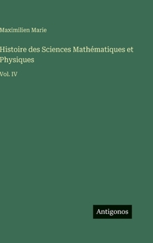Histoire des Sciences Mathématiques et Physiques: Vol. IV