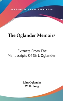 Hardcover The Oglander Memoirs: Extracts From The Manuscripts Of Sir J. Oglander Book