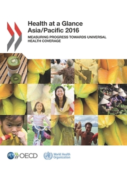 Paperback Health at a Glance: Asia/Pacific 2016 Measuring Progress Towards Universal Health Coverage Book