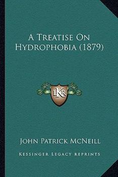 A Treatise on Hydrophobia