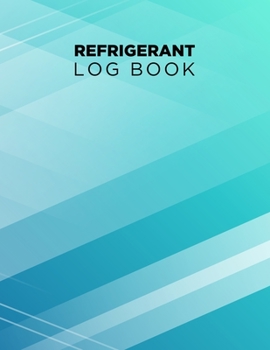 Refrigerant Log Book: Logbook for Refrigeration Engineers: Keep a detailed record of work carried out: Vol. 2