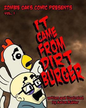 Paperback Zombie Oaks Comic Presents It Came From Dirt Burger: Vol. 1 Book