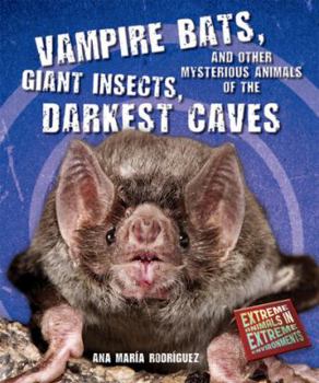 Paperback Vampire Bats, Giant Insects, and Other Mysterious Animals of the Darkest Caves Book