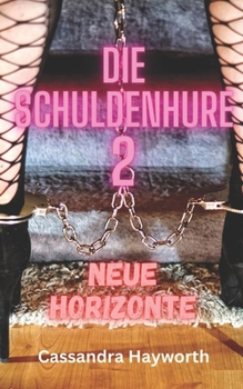Die Schuldenhure 2: Neue Horizonte