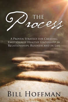 Paperback The Process: A Proven Strategy for Creating Emotionally Healthy Leadership in Relationships, Business and in Life Book