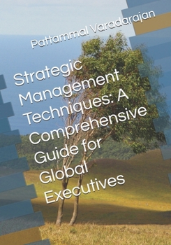 Paperback Strategic Management Techniques: A Comprehensive Guide for Global Executives Book