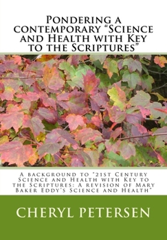 Paperback Pondering a contemporary "Science and Health with Key to the Scriptures"": A background to "21st Century Science and Health with Key to the Scriptures Book