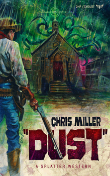 Dust - Book #3 of the Splatter Western