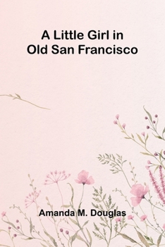 A Little Girl in Old San Francisco