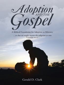 Paperback Adoption and the Gospel: A Biblical Foundation for Adoption as Ministry Book