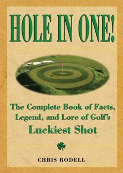 Paperback Hole in One !: The Complete Book of Facts, Legend and Lore on Golf's Luckiest Shot Book