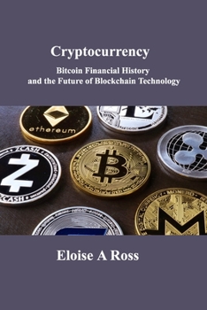 Paperback Cryptocurrency: Bitcoin Financial History and the Future of Blockchain Technology Book