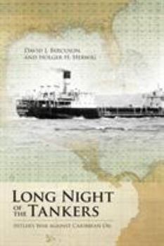 Paperback Long Night of the Tankers: Hitler's War Against Caribbean Oil Volume 4 Book