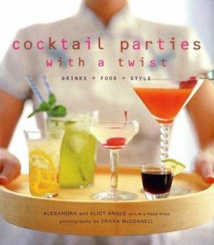 Hardcover Cocktail Parties with a Twist: Drink + Food + Style Book
