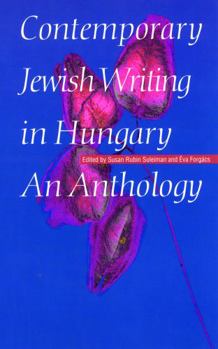 Contemporary Jewish Writing in Hungary: An Anthology (Jewish Writing in the Contemporary World)