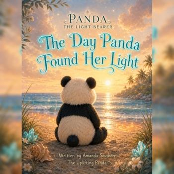 Paperback The Day Panda Found Her Light: A Panda the Light Bearer Story Book