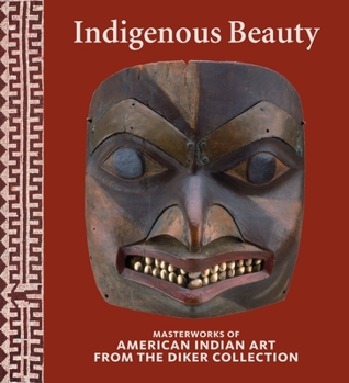 Hardcover Indigenous Beauty: Masterworks of American Indian Art from the Diker Collection Book