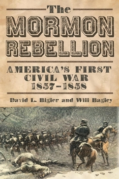 Paperback The Mormon Rebellion: America's First Civil War, 1857-1858 Book