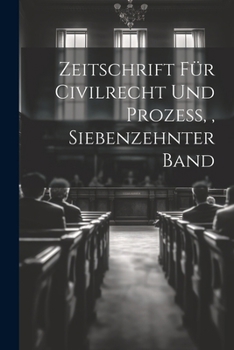 Paperback Zeitschrift für Civilrecht und Prozess, Siebenzehnter Band [German] Book