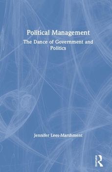 Paperback Political Management: The Dance of Government and Politics Book