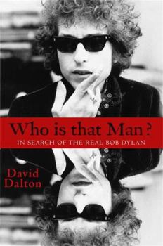 Paperback Who Is That Man?: In Search of the Real Bob Dylan Book