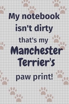 My notebook isn't dirty that's my Manchester Terrier's paw print!: For Manchester Terrier Dog Fans
