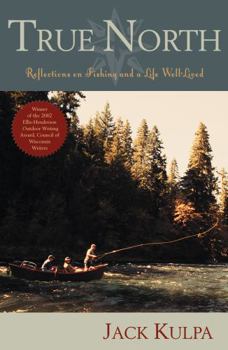 Paperback True North: Reflections on Fishing and Life Well Lived Book