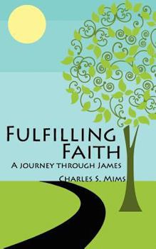 Paperback Fulfilling Faith: A Journey Through James Book