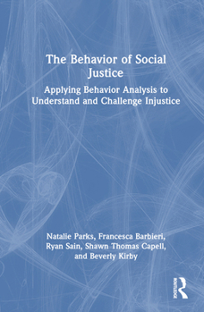 Hardcover The Behavior of Social Justice: Applying Behavior Analysis to Understand and Challenge Injustice Book