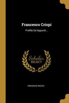 Paperback Francesco Crispi: Profilo Ed Appunti... [Italian] Book