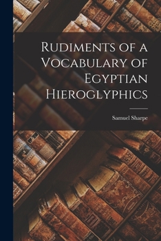 Paperback Rudiments of a Vocabulary of Egyptian Hieroglyphics Book